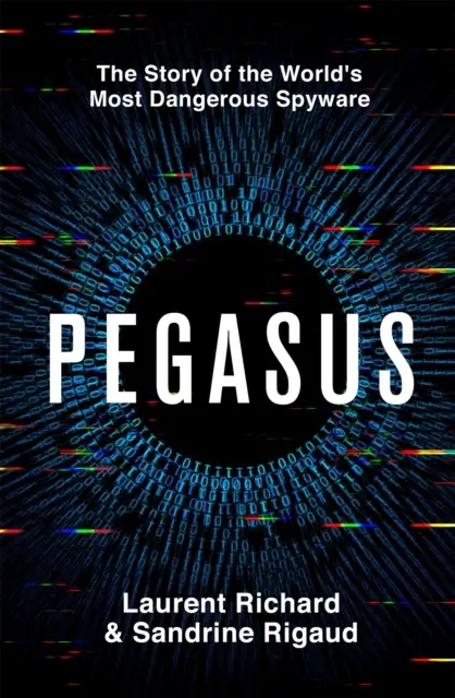 Pegasus - A világ legveszélyesebb kémprogramjának története - Pegasus - The Story of the World's Most Dangerous Spyware