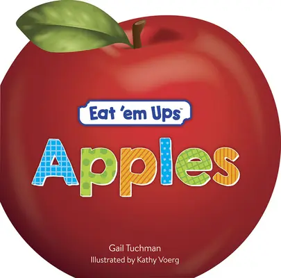 Eat 'em Ups(tm) Apples: Egy aranyos és színes rímes történet óvodásoknak - Eat 'em Ups(tm) Apples: A Cute & Colorful Rhyming Story for Preschoolers