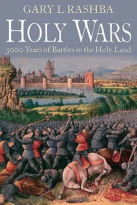 Szent háborúk: 3000 év csatái a Szentföldön - Holy Wars: 3,000 Years of Battles in the Holy Land