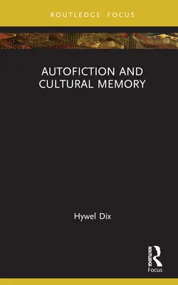 Autofikció és kulturális emlékezet - Autofiction and Cultural Memory