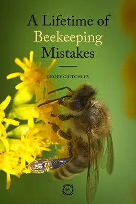 Egy életen át tartó méhészeti hibák - A Lifetime of Beekeeping Mistakes