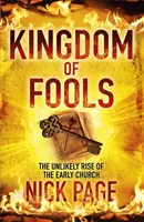 A bolondok királysága - A korai egyház valószínűtlen felemelkedése - Kingdom of Fools - The Unlikely Rise of the Early Church