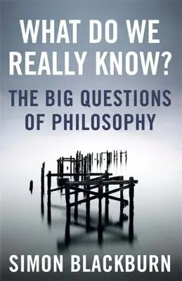 Mit tudunk valójában? - A filozófia nagy kérdései - What Do We Really Know? - The Big Questions in Philosophy