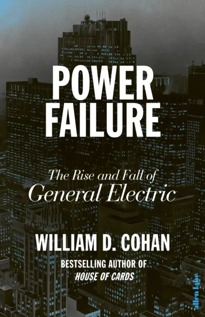 Hatalomvesztés - A General Electric felemelkedése és bukása - Power Failure - The Rise and Fall of General Electric