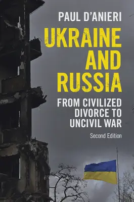 Ukrajna és Oroszország: A civilizált válástól a polgárháborúig - Ukraine and Russia: From Civilized Divorce to Uncivil War