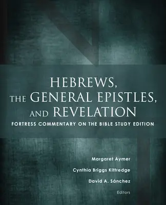 A Zsidókhoz írt levél, az általános levelek és a Jelenések könyve: Fortress Commentary on the Bible Study Edition - Hebrews, the General Epistles, and Revelation: Fortress Commentary on the Bible Study Edition