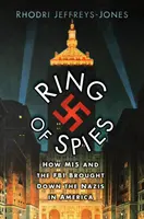 Kémek gyűrűje - Hogyan buktatta le az MI5 és az FBI a nácikat Amerikában - Ring of Spies - How MI5 and the FBI Brought Down the Nazis in America