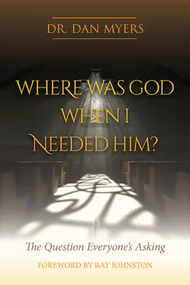 Hol volt Isten, amikor szükségem volt rá? - Where Was God When I Needed Him?