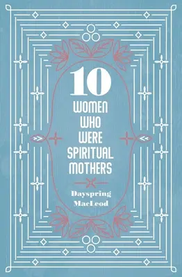 10 nő, aki lelki anya volt - 10 Women Who Were Spiritual Mothers