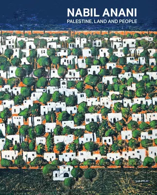 Nabil Anani: Palesztina, föld és nép - Nabil Anani: Palestine, Land and People