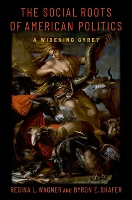 Az amerikai politika társadalmi gyökerei: A Widening Gyre? - The Social Roots of American Politics: A Widening Gyre?