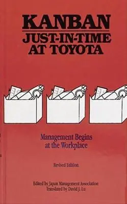 Kanban Just-in-Time a Toyotánál: A menedzsment a munkahelyen kezdődik - Kanban Just-in Time at Toyota: Management Begins at the Workplace