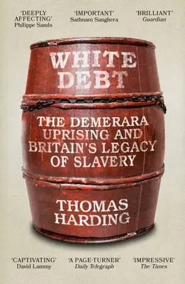 Fehér adósság: A demerarai felkelés és a rabszolgaság brit öröksége - White Debt: The Demerara Uprising and Britain's Legacy of Slavery