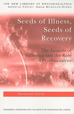 A betegség magjai, a gyógyulás magjai: A szenvedés genezise és a pszichoanalízis szerepe - Seeds of Illness, Seeds of Recovery: The Genesis of Suffering and the Role of Psychoanalysis