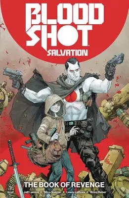 Bloodshot Salvation 1. kötet: A bosszú könyve - Bloodshot Salvation Vol. 1: The Book of Revenge