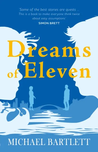 Tizenegy álma - Egy küldetés lebilincselő, váratlan története, a SZEMÉLYES SZIGETEK szerzőjétől - Dreams of Eleven - the gripping, unexpected story of a quest, from the author of PERSONAL ISLANDS