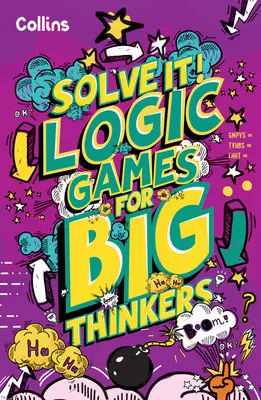 Logikai játékok nagy gondolkodóknak - Több mint 120 szórakoztató rejtvény 8 éves kortól gyerekeknek - Logic Games for Big Thinkers - More Than 120 Fun Puzzles for Kids Aged 8 and Above