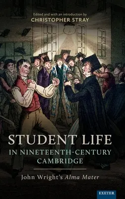 Diákélet a tizenkilencedik századi Cambridge-ben: John Wright Alma Materje - Student Life in Nineteenth-Century Cambridge: John Wright's Alma Mater