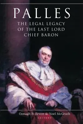 Palles: Az utolsó főbáró jogi hagyatéka - Palles: The Legal Legacy of the Last Lord Chief Baron