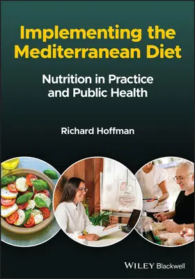 A mediterrán étrend megvalósítása: Táplálkozás a gyakorlatban és a közegészségügyben - Implementing the Mediterranean Diet: Nutrition in Practice and Public Health