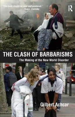 A barbárságok összecsapása - Az új világrend kialakulása - Clash of Barbarisms - The Making of the New World Disorder