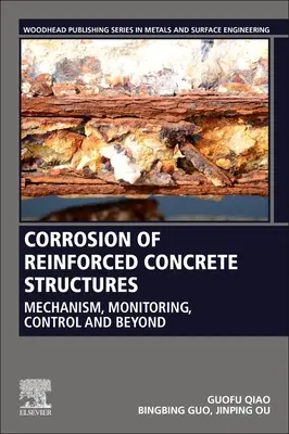 A vasbetonszerkezetek korróziója: Mechanizmus, megfigyelés, ellenőrzés és azon túl - Corrosion of Reinforced Concrete Structures: Mechanism, Monitoring, Control and Beyond