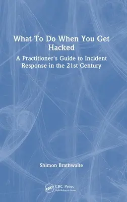 Mit kell tennie, ha feltörik: Gyakorlati útmutató az incidensek kezeléséhez a 21. században - What To Do When You Get Hacked: A Practitioner's Guide to Incident Response in the 21st Century