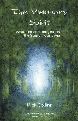 Visionary Spirit - Ébredés a képzelet birodalmára a transzformocén korban - Visionary Spirit - Awakening to the Imaginal Realm in the Transformocene Age