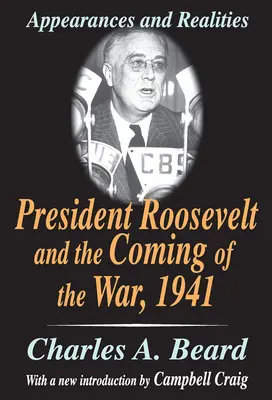 Roosevelt elnök és a háború kitörése, 1941: A látszat és a valóság - President Roosevelt and the Coming of the War, 1941: Appearances and Realities