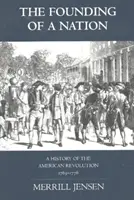 Egy nemzet megalapítása - Az amerikai forradalom története, 1763-1776 - Founding of a Nation - A History of the American Revolution, 1763-1776