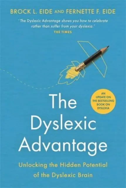 A diszlexiás előny (Új kiadás) - A diszlexiás agy rejtett potenciáljának felszabadítása - Dyslexic Advantage (New Edition) - Unlocking the Hidden Potential of the Dyslexic Brain