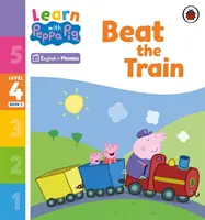 Learn with Peppa Phonics 4. szint 7. könyv - Győzd le a vonatot (Phonics Reader) - Learn with Peppa Phonics Level 4 Book 7 - Beat the Train (Phonics Reader)