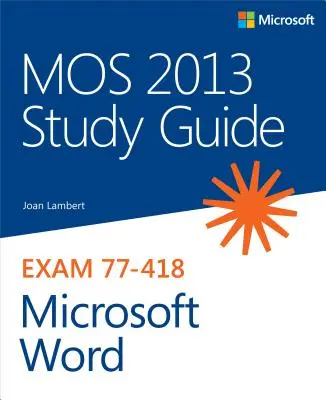 MOS 2013 tanulmányi útmutató a Microsoft Wordhöz - MOS 2013 Study Guide for Microsoft Word