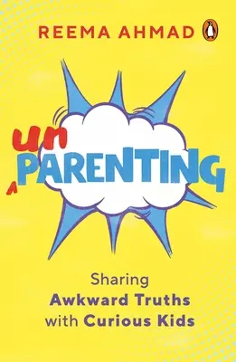 Szülők nélküliség: Kínos igazságok megosztása a kíváncsi gyerekekkel - Unparenting: Sharing Awkward Truths with Curious Kids