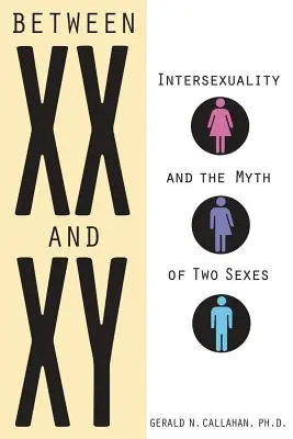 XX és Xy között: Az interszexualitás és a két nem mítosza - Between XX and Xy: Intersexuality and the Myth of Two Sexes