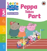 Learn with Peppa Phonics 5. szint 3. könyv - Peppa részt vesz (Phonics Reader) - Learn with Peppa Phonics Level 5 Book 3 - Peppa Takes Part (Phonics Reader)