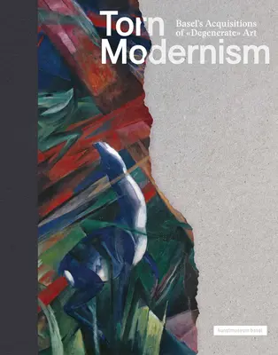 Hajótörött modernizmus: Bázel degenerált művészetének felvásárlásai - Castaway Modernism: Basel's Acquisitions of Degenerate Art