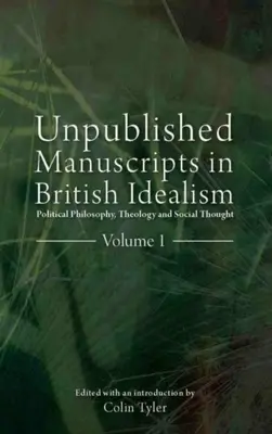 Kiadatlan kéziratok a brit idealizmusban: Politikai filozófia, teológia és társadalmi gondolkodás - Unpublished Manuscripts in British Idealism: Political Philosophy, Theology and Social Thought