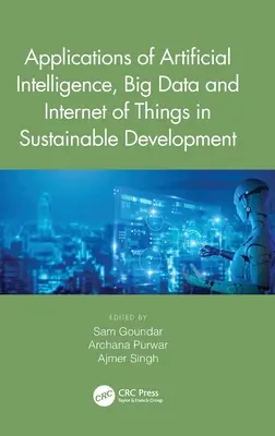 A mesterséges intelligencia, a nagyméretű adatok és a dolgok internete a fenntartható fejlődésben való alkalmazása - Applications of Artificial Intelligence, Big Data and Internet of Things in Sustainable Development