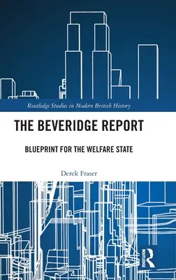 A Beveridge-jelentés: A jóléti állam tervezete - The Beveridge Report: Blueprint for the Welfare State