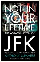 Nem a te életedben - A JFK elleni merénylet - Not In Your Lifetime - The Assassination of JFK