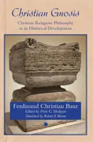 Keresztény gnózis: Keresztény vallásfilozófia történelmi fejlődésében - Christian Gnosis: Christian Religious Philosophy in Its Historical Development