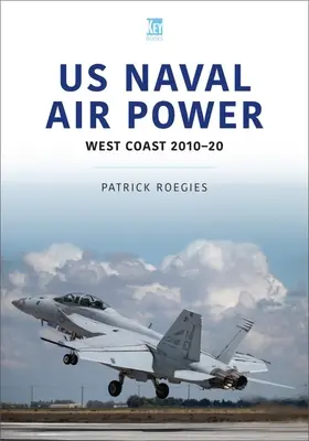 US Naval Air Power: Nyugati part 2010-20 - US Naval Air Power: West Coast 2010-20