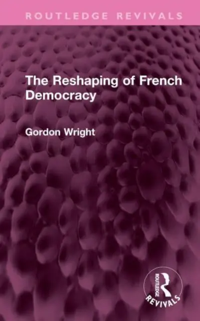 A francia demokrácia átalakulása - The Reshaping of French Democracy