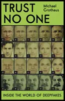 Ne bízz senkiben - a Deepfakes világában - Trust No One - Inside the World of Deepfakes