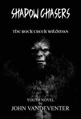 Árnyékvadászok: A Rock Creek Wildman - Shadow Chasers: The Rock Creek Wildman