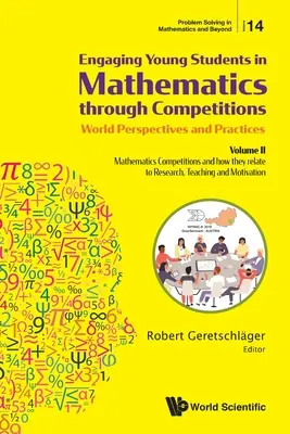 Fiatal diákok bevonása a matematikába versenyeken keresztül - Világperspektívák és gyakorlatok: Volume II - Mathematics Competitions and How They Rela - Engaging Young Students in Mathematics Through Competitions - World Perspectives and Practices: Volume II - Mathematics Competitions and How They Rela