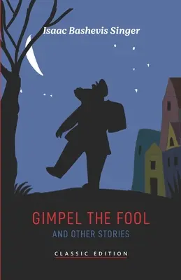 Gimpel, a bolond és más történetek - Gimpel the Fool and Other Stories