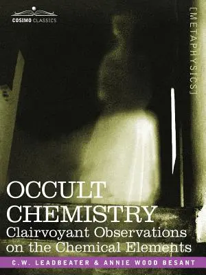 Okkult kémia: Látnoki megfigyelések a kémiai elemekről - Occult Chemistry: Clairvoyant Observations on the Chemical Elements