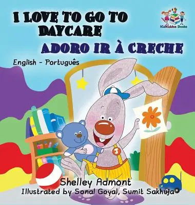 I Love to Go to Daycare (angol portugál gyerekkönyv): Kétnyelvű portugál gyerekkönyv - I Love to Go to Daycare (English Portuguese Children's Book): Bilingual Portuguese Book for Kids
